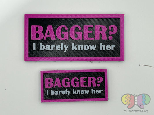 Bagger? I Barely Know Her - patch